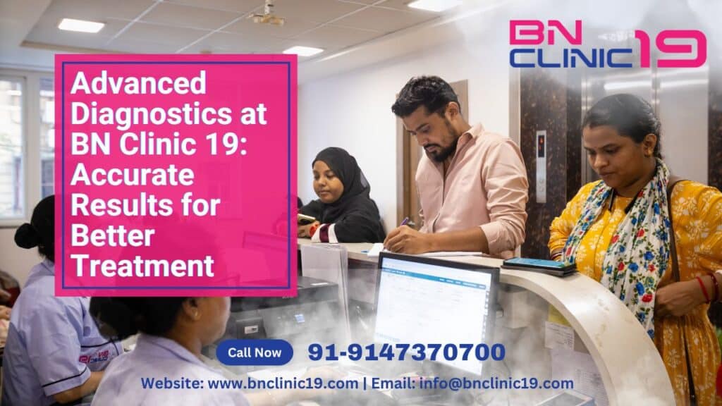 Advanced Diagnostics at BN Clinic 19 Accurate Results for Better Treatment