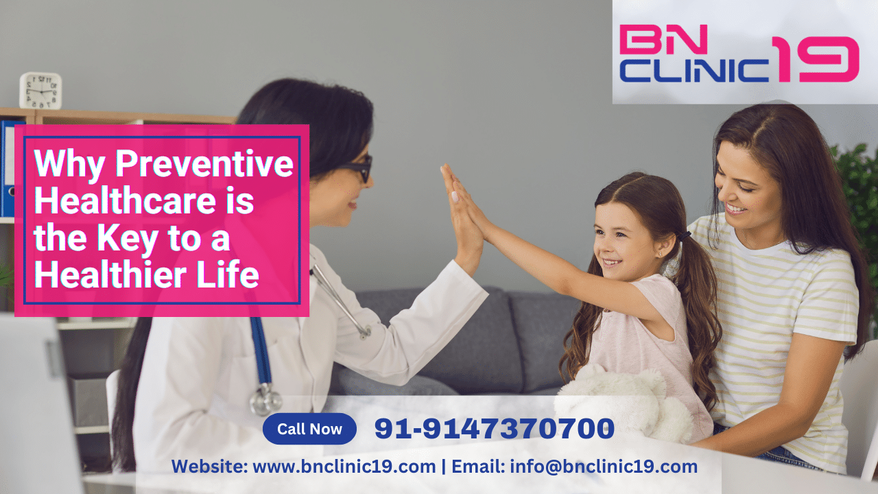 Why Preventive Healthcare is the Key to a Healthier Life