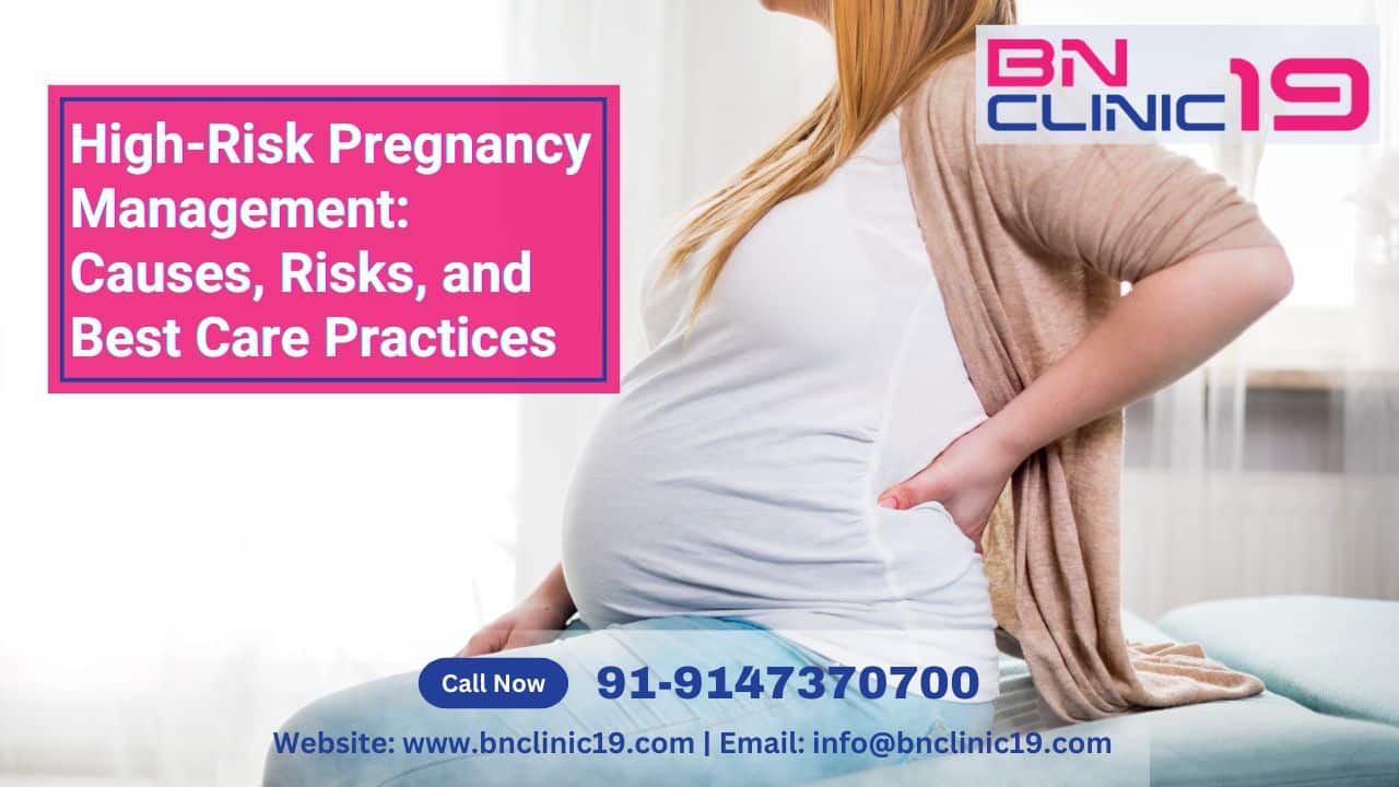 High-Risk Pregnancy Management Causes, Risks, and Best Care Practices