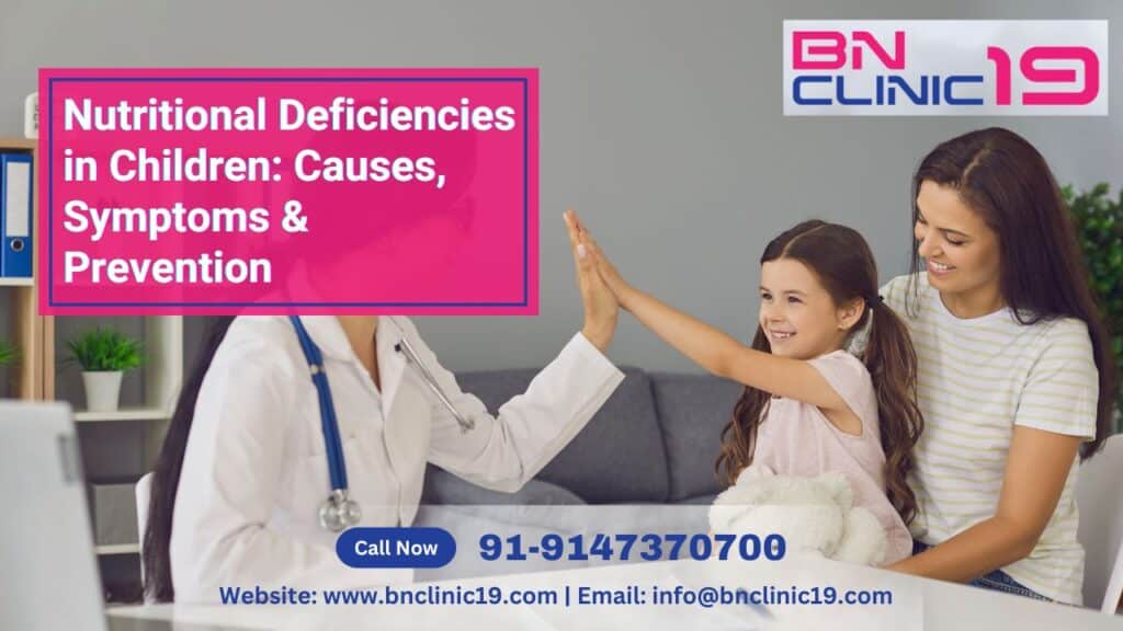 Nutritional Deficiencies in Children Causes, Symptoms & Prevention
