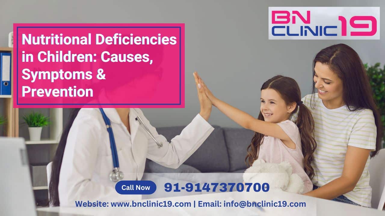 Nutritional Deficiencies in Children Causes, Symptoms & Prevention
