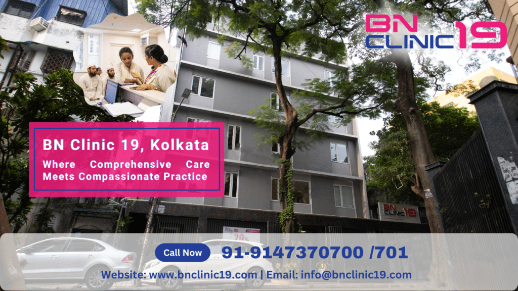BN Clinic 19, Kolkata: Where Comprehensive Care Meets Compassionate Practice